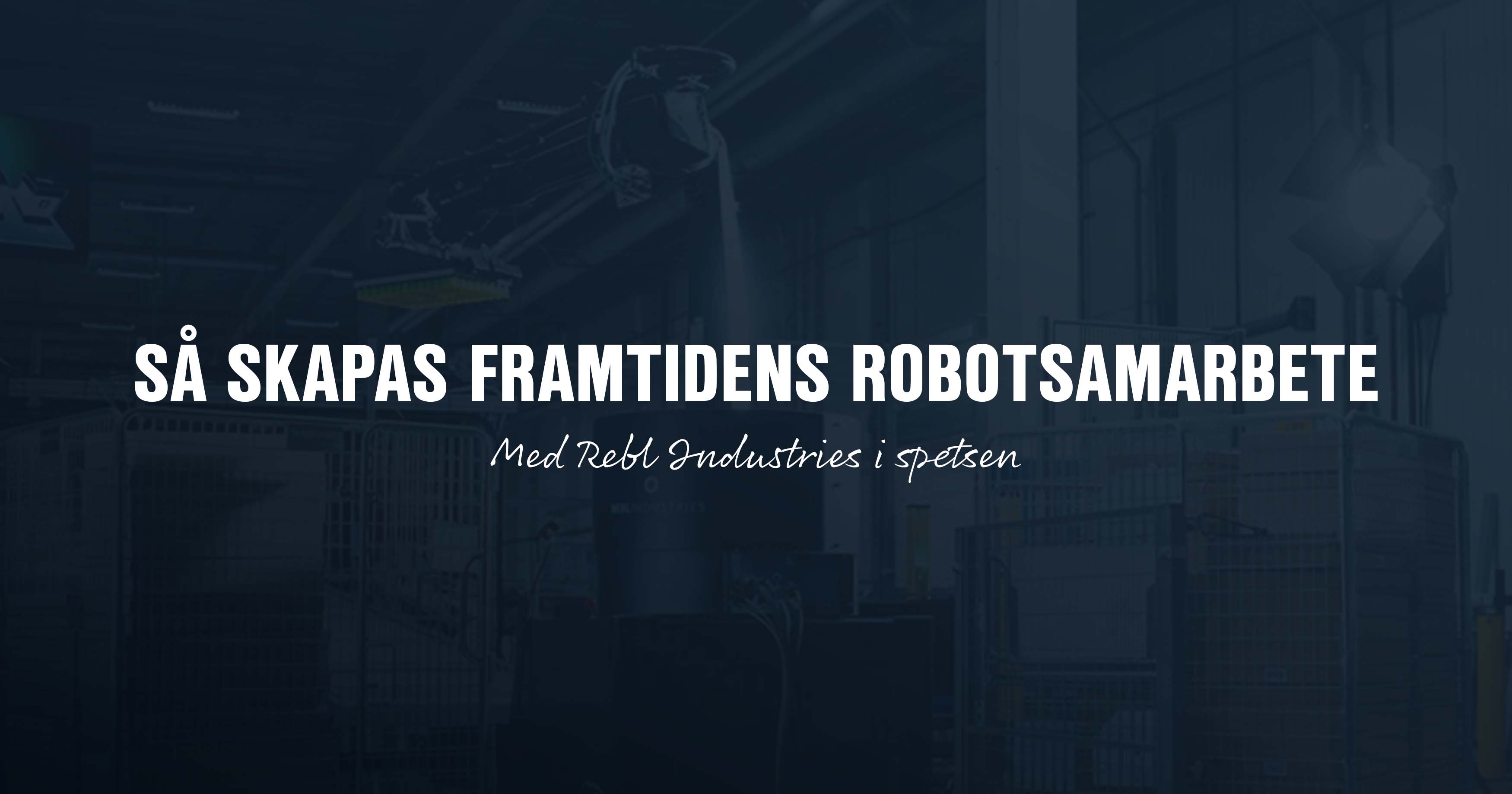 Så skapas framtidens robotsamarbete