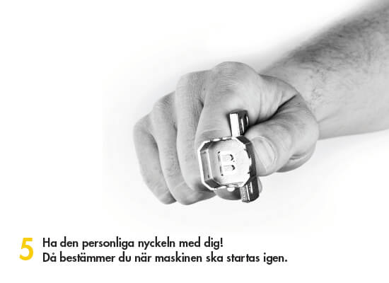 Låssystem från Castell. 5. Ha den personliga nyckeln med dig, då bestämmer du när maskinen ska startas igen.